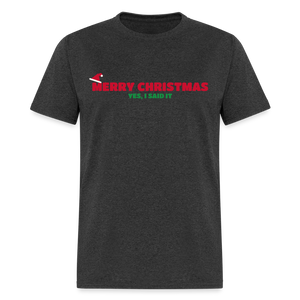 Merry Christmas – Yes, I Said It Classic T-Shirt - heather black