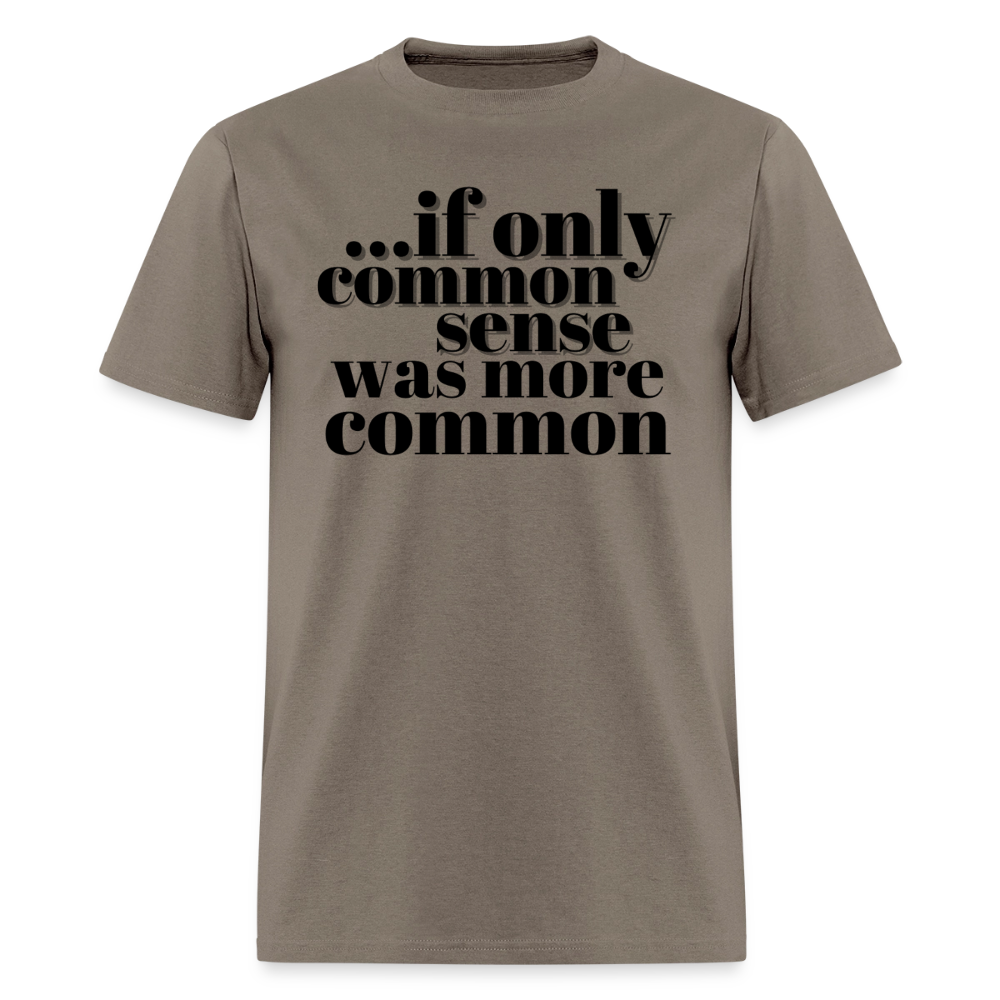 If only common sense was more common Classic T-Shirt - safari