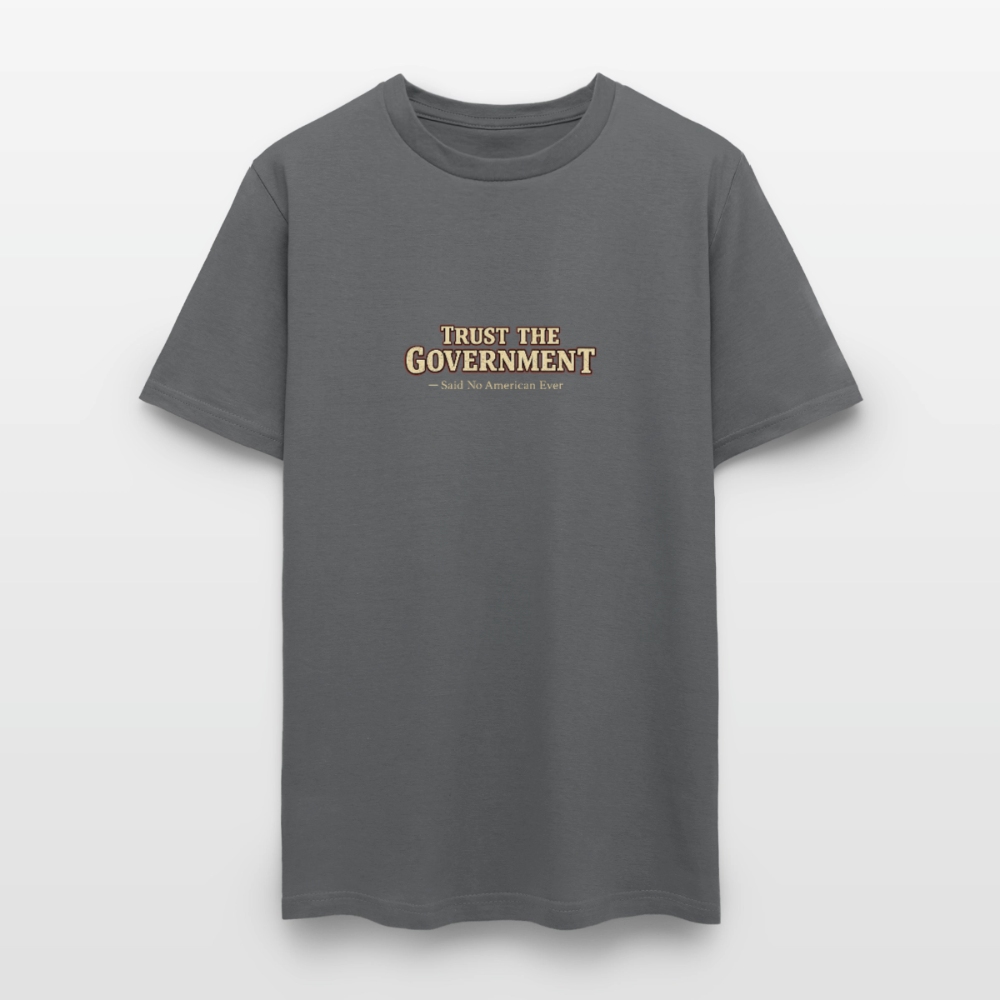 Trust The Government Men's T-Shirt - charcoal