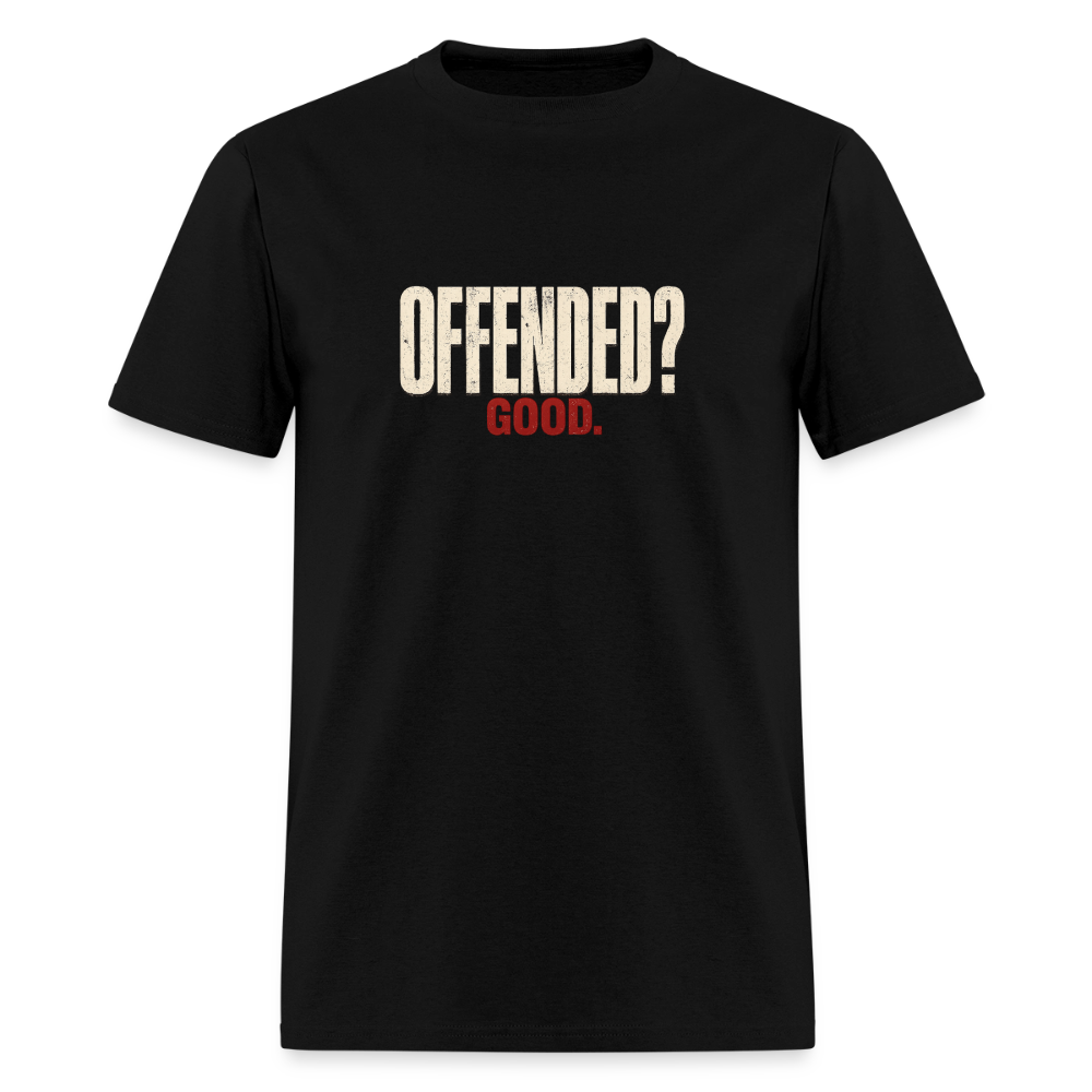 Offended? Good - Men's T-Shirt - black