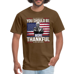 You should be more thankful Zelensky Unisex Classic T-Shirt - brown