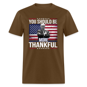 You should be more thankful Zelensky Unisex Classic T-Shirt - brown