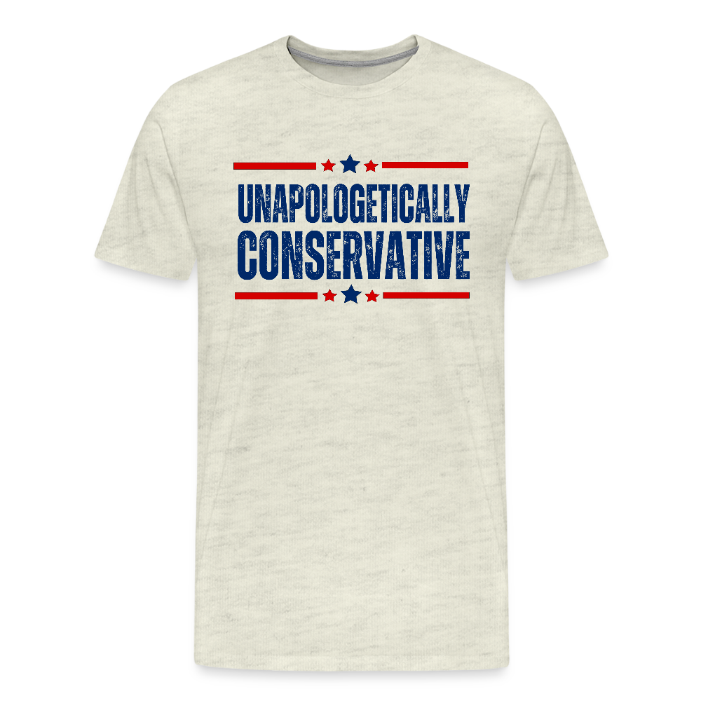 Unapologetically Conservative Men's Premium T-Shirt - heather oatmeal