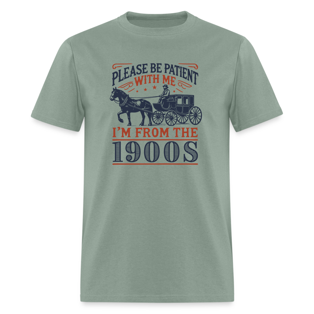 Please Be Patient with Me I'm from the 1900s Funny Unisex Classic T-Shirt - sage