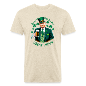 Make St. Patrick's Day Great Again Fitted Cotton/Poly T-Shirt by Next Level - heather cream