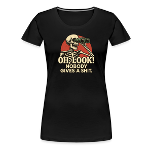 Oh Look Nobody Gives A Sh*t Women’s Premium T-Shirt - black