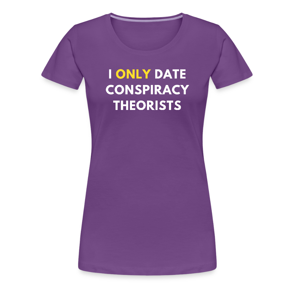 I Only Date Conspiracy Theorists Women’s Premium T-Shirt - purple