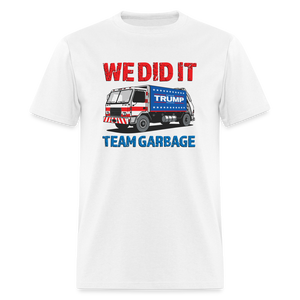 We Did It - Team Garbage Unisex Classic T-Shirt - white