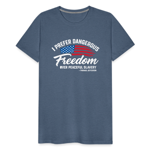 Dangerous Freedom Over Peaceful Slavery Thomas Jefferson Liberty Quote Men's Premium T-Shirt - heather blue