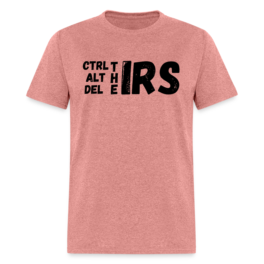 CTRL, ALT and Del the IRS Unisex Classic T-Shirt - heather mauve