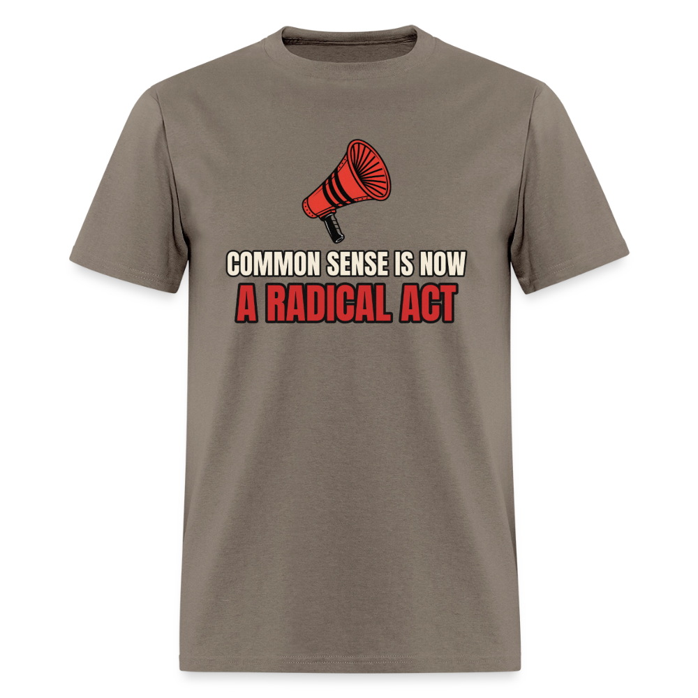 Common Sense Is Now a Radical Act Classic T-Shirt - safari