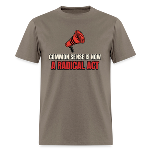 Common Sense Is Now a Radical Act Classic T-Shirt - safari