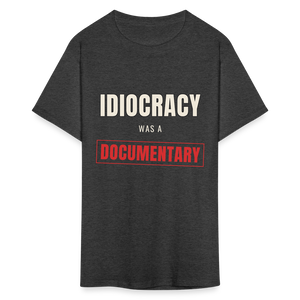 Idiocracy Was a Documentary Classic T-Shirt - heather black