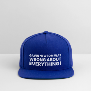 Gavin Newsom Was Wrong About Everything Snapback Baseball Cap - royal blue