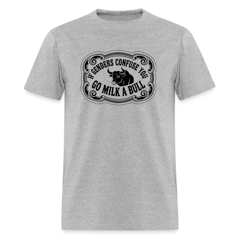If Genders Confuse You, Go Milk a Bull Classic Men’s T-Shirt - heather gray