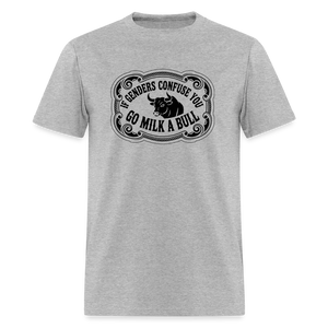 If Genders Confuse You, Go Milk a Bull Classic Men’s T-Shirt - heather gray