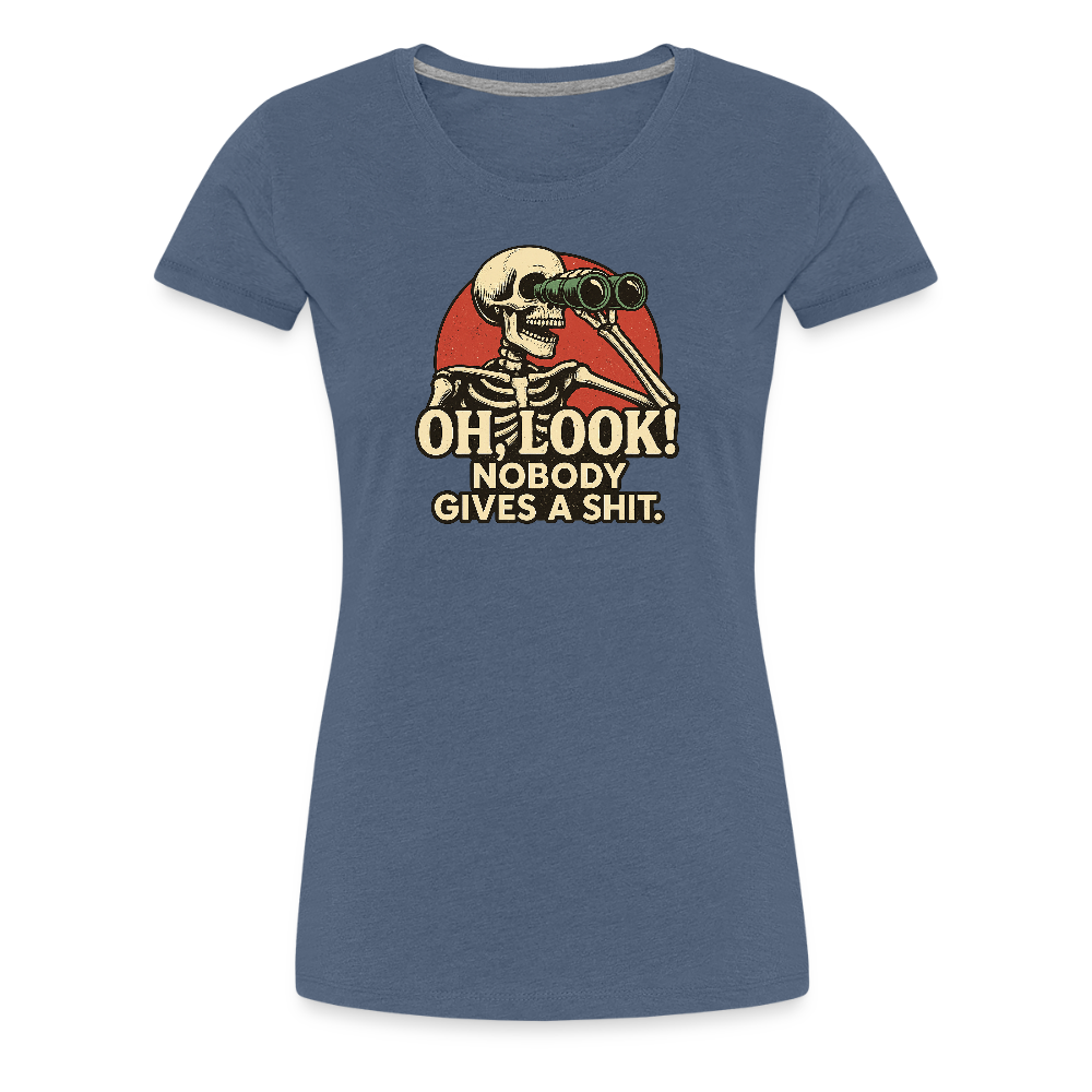 Oh Look Nobody Gives A Sh*t Women’s Premium T-Shirt - heather blue