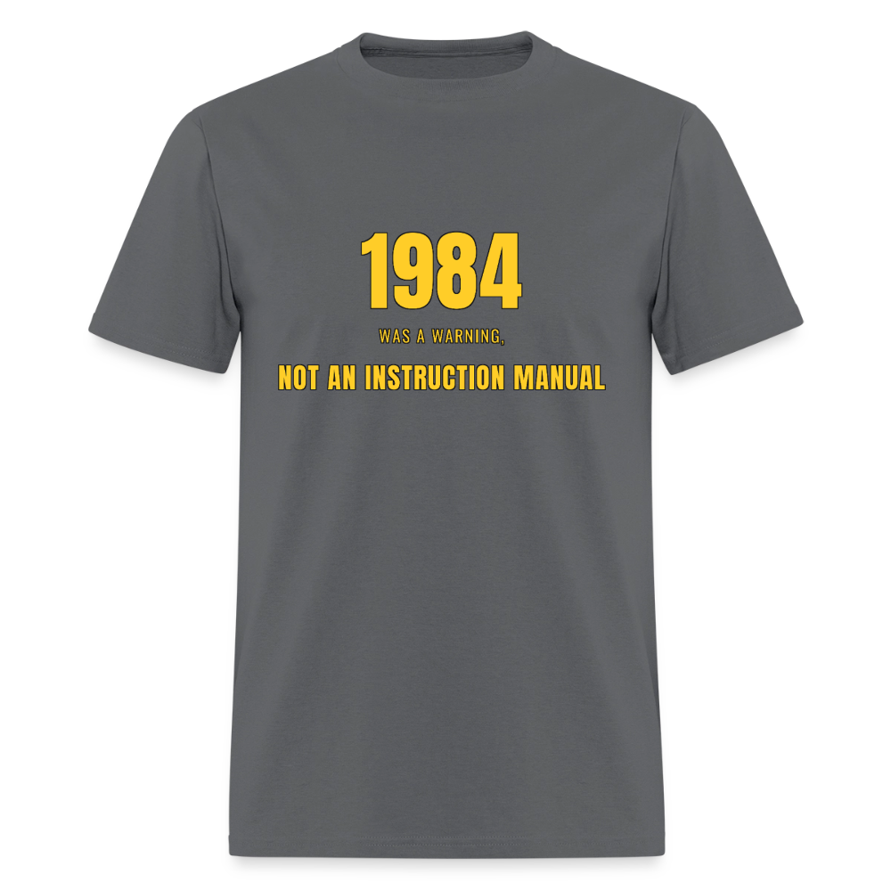 1984 Was a Warning, Not an Instruction Manual Classic T-Shirt - charcoal