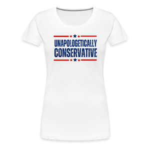 Unapologetically Conservative Women’s Premium T-Shirt - white