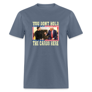 You Don't Hold The Cards Here Unisex Classic T-Shirt - denim