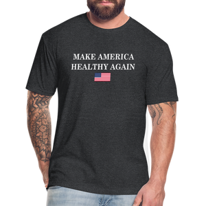 Make America Healthy Again Fitted Cotton/Poly T-Shirt by Next Level - heather black