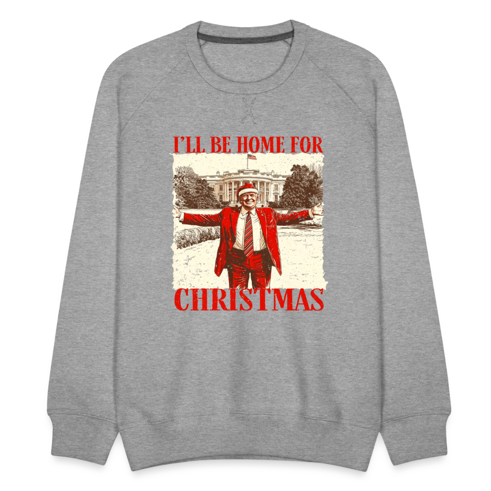 I'll Be Home for Christmas Men’s Premium Sweatshirt - heather grey