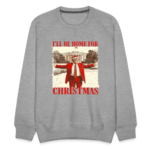 I'll Be Home for Christmas Men’s Premium Sweatshirt - heather grey