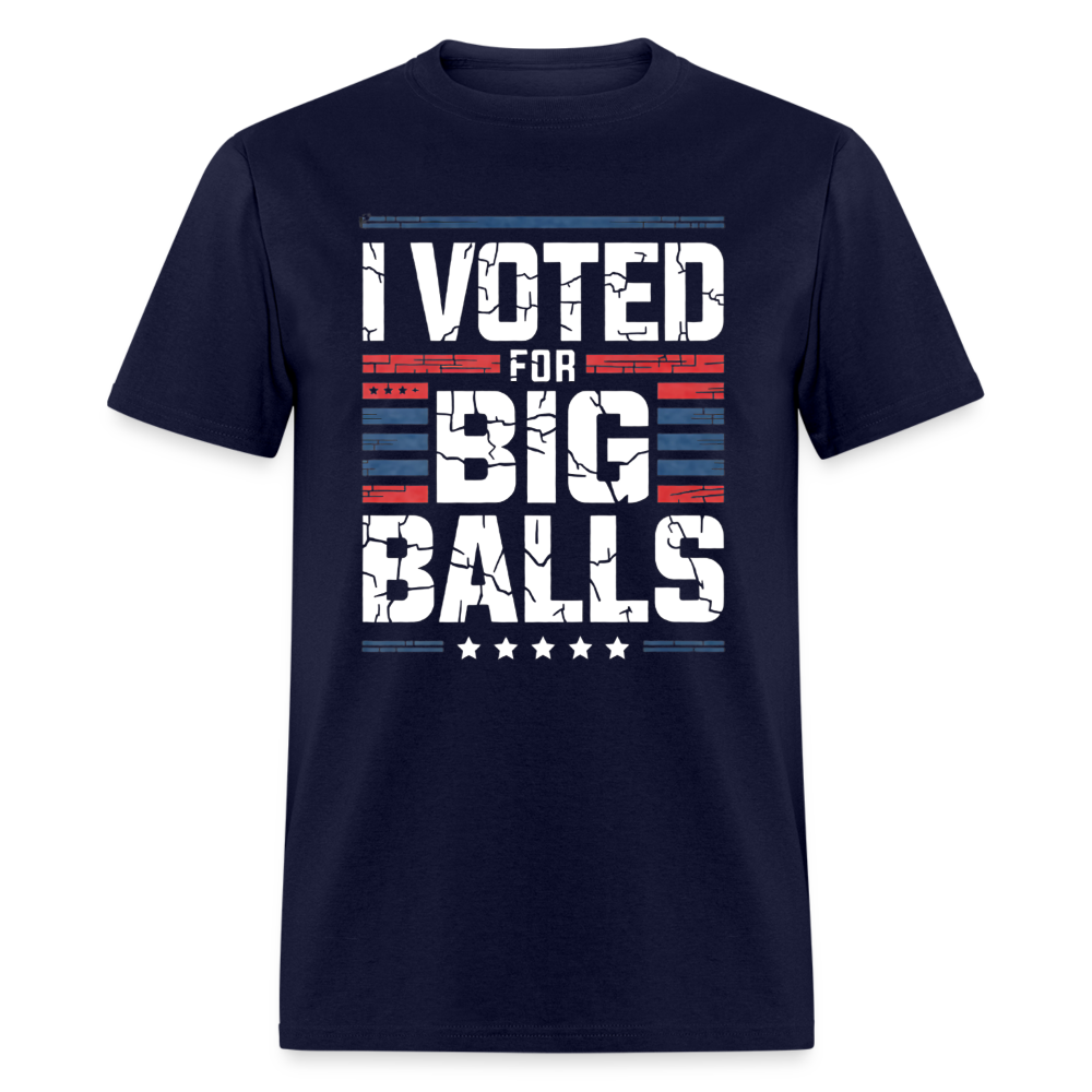 I Voted For Big Balls Unisex Classic T-Shirt - navy