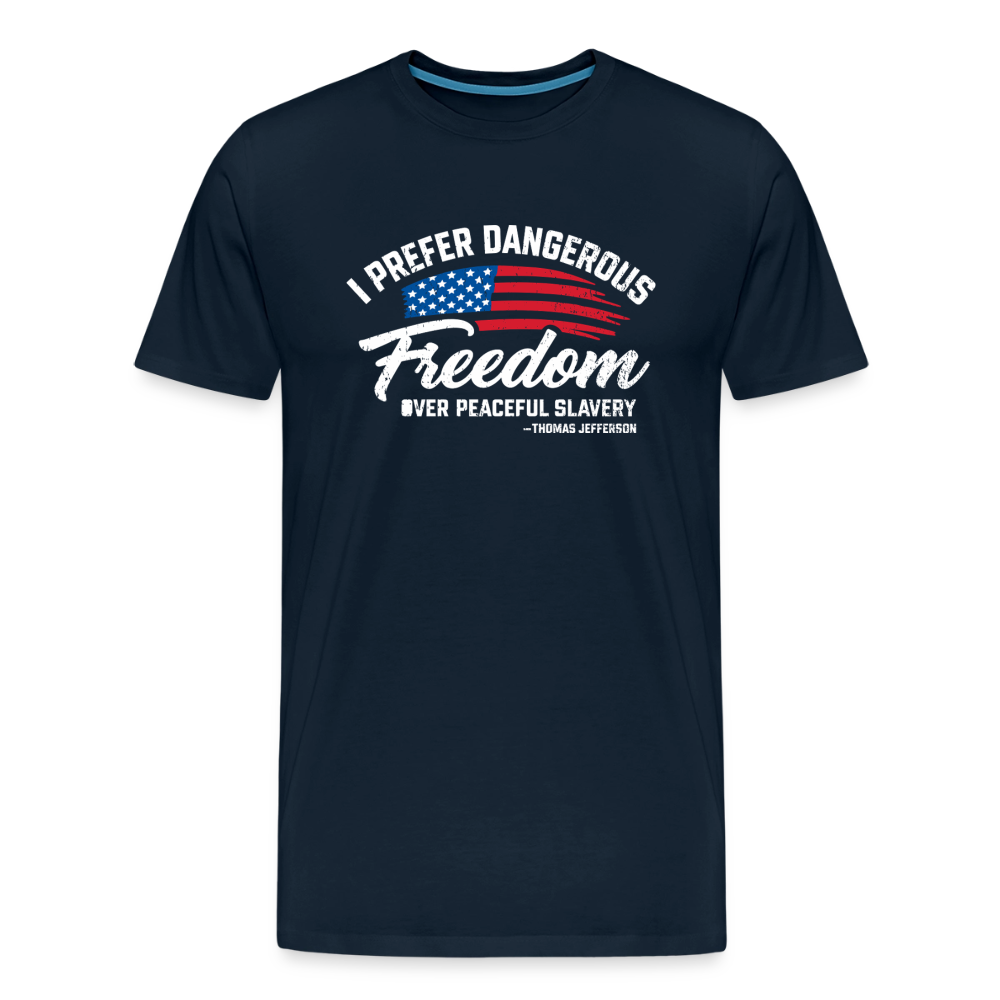 Dangerous Freedom Over Peaceful Slavery Thomas Jefferson Liberty Quote Men's Premium T-Shirt - deep navy
