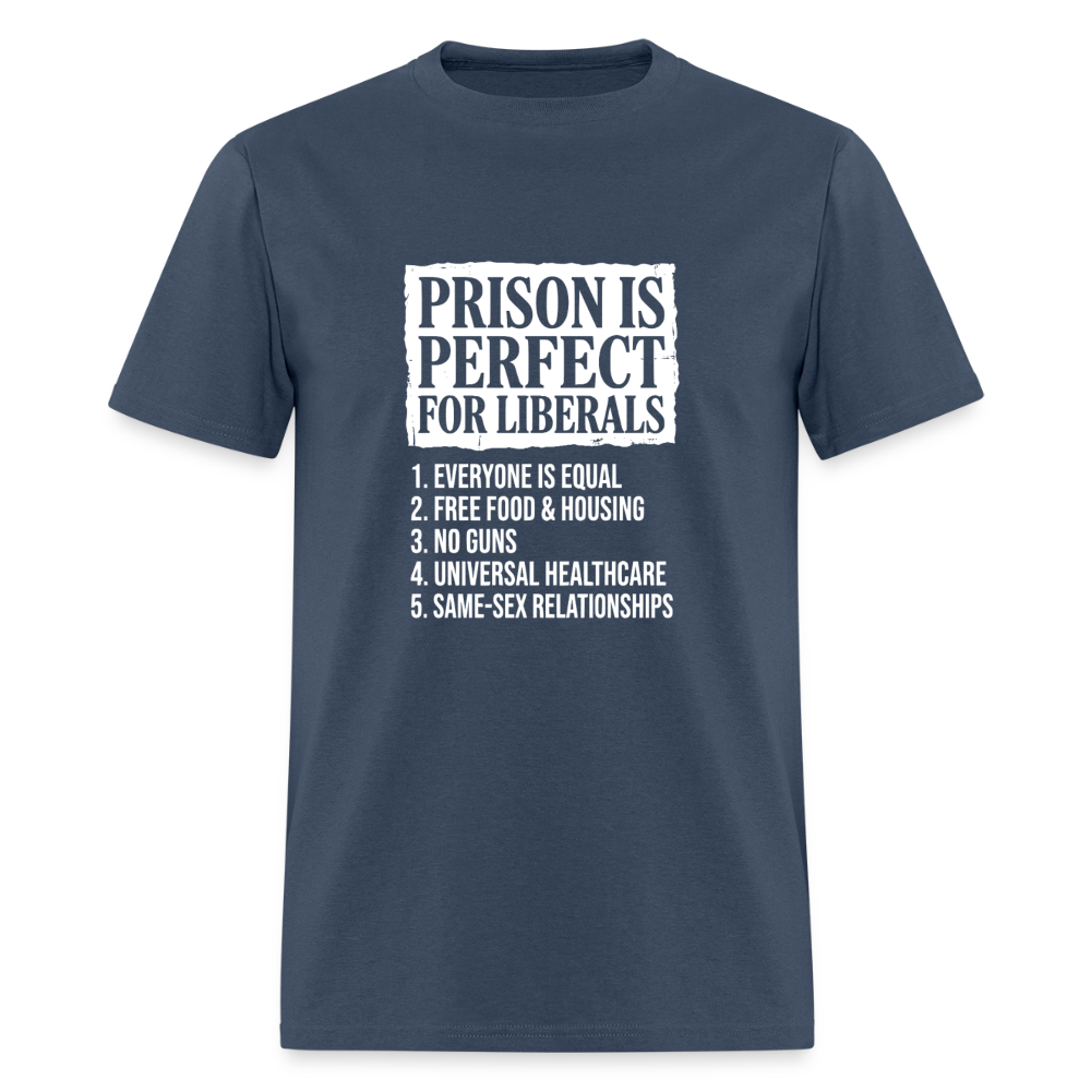 Prison Is Perfect for Liberals Classic Men’s T-Shirt -  blue dusk