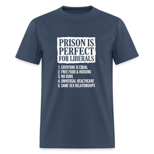 Prison Is Perfect for Liberals Classic Men’s T-Shirt -  blue dusk