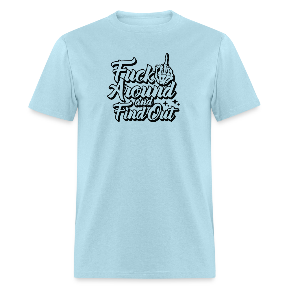 F*ck Around And Find Out Classic T-Shirt - powder blue