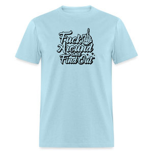 F*ck Around And Find Out Classic T-Shirt - powder blue