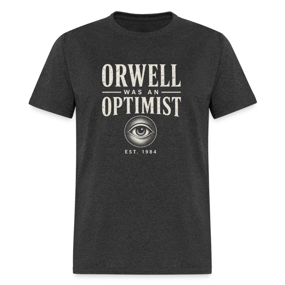 Orwell Was an Optimist - Classic Tee - heather black