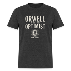 Orwell Was an Optimist - Classic Tee - heather black