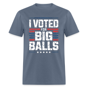 I Voted For Big Balls Unisex Classic T-Shirt - denim