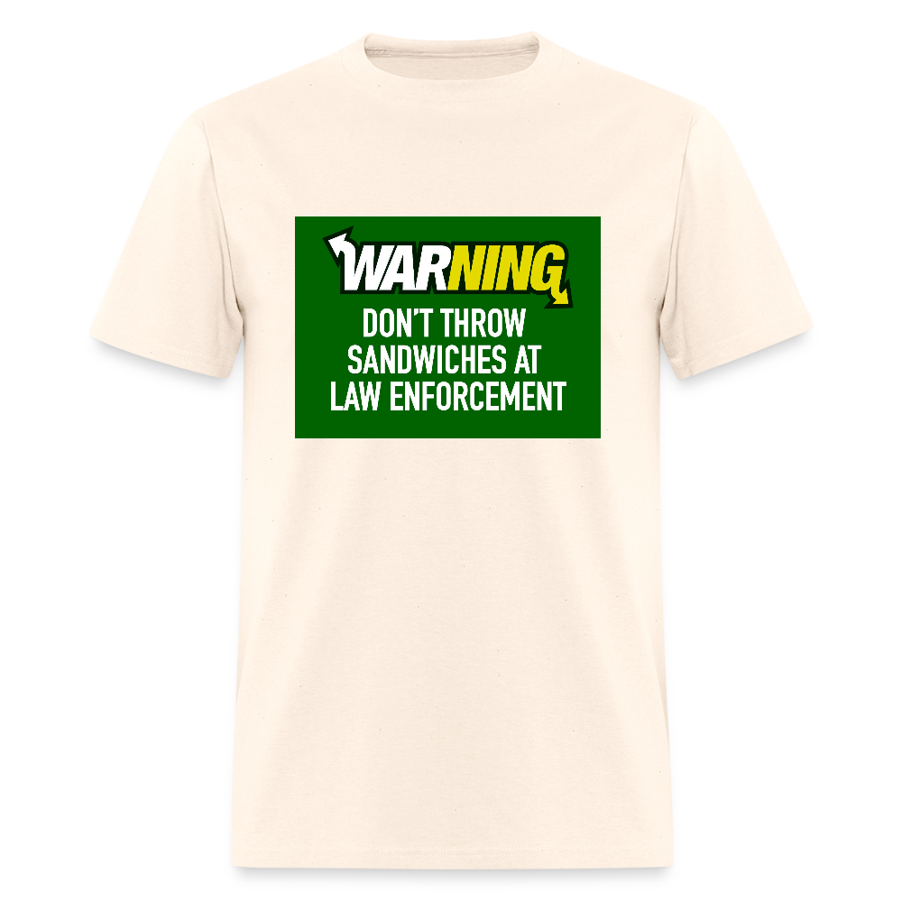 Don’t throw sandwiches at law enforcement Men's T-Shirt - natural