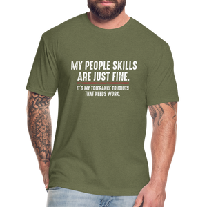 My People Skills Are Just Fine Funny Fitted Cotton/Poly T-Shirt by Next Level - heather military green