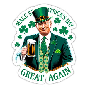 Make St. Patrick's Day Great Again Sticker - white matte