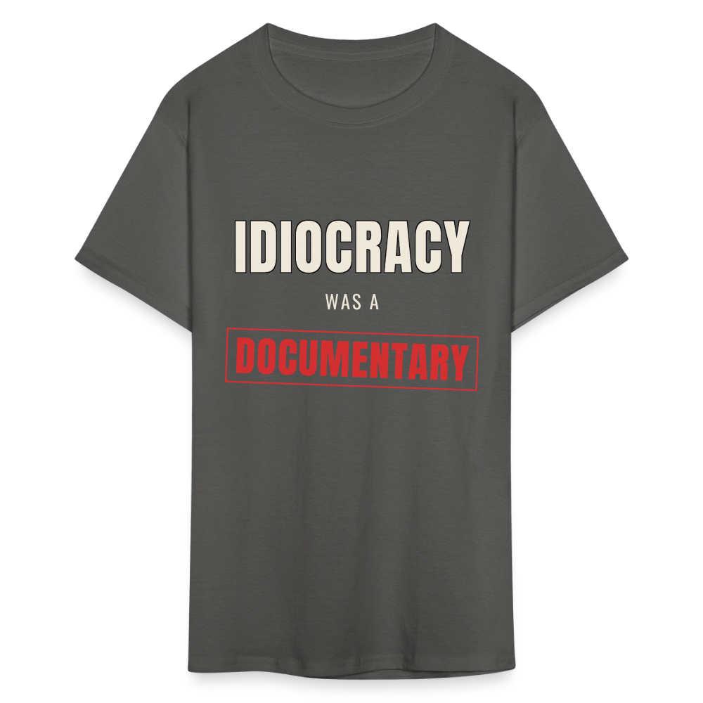 Idiocracy Was a Documentary Classic T-Shirt - charcoal