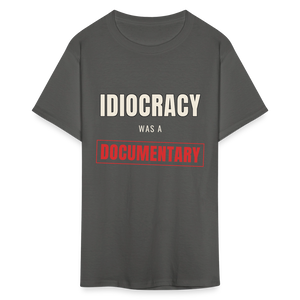Idiocracy Was a Documentary Classic T-Shirt - charcoal