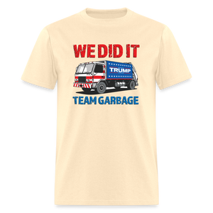 We Did It - Team Garbage Unisex Classic T-Shirt - natural