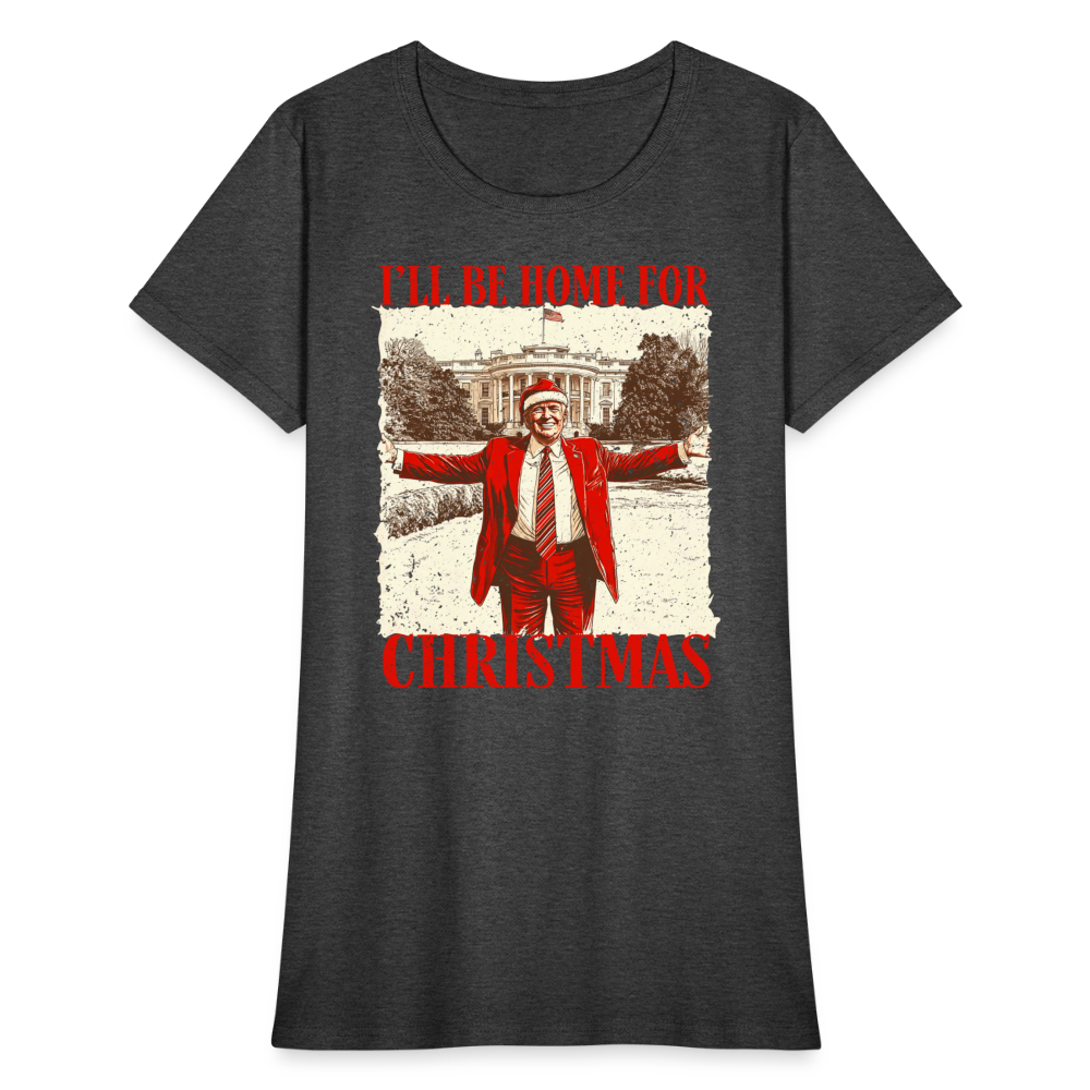 I'll Be Home for Christmas Women's T-Shirt - heather black