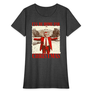 I'll Be Home for Christmas Women's T-Shirt - heather black