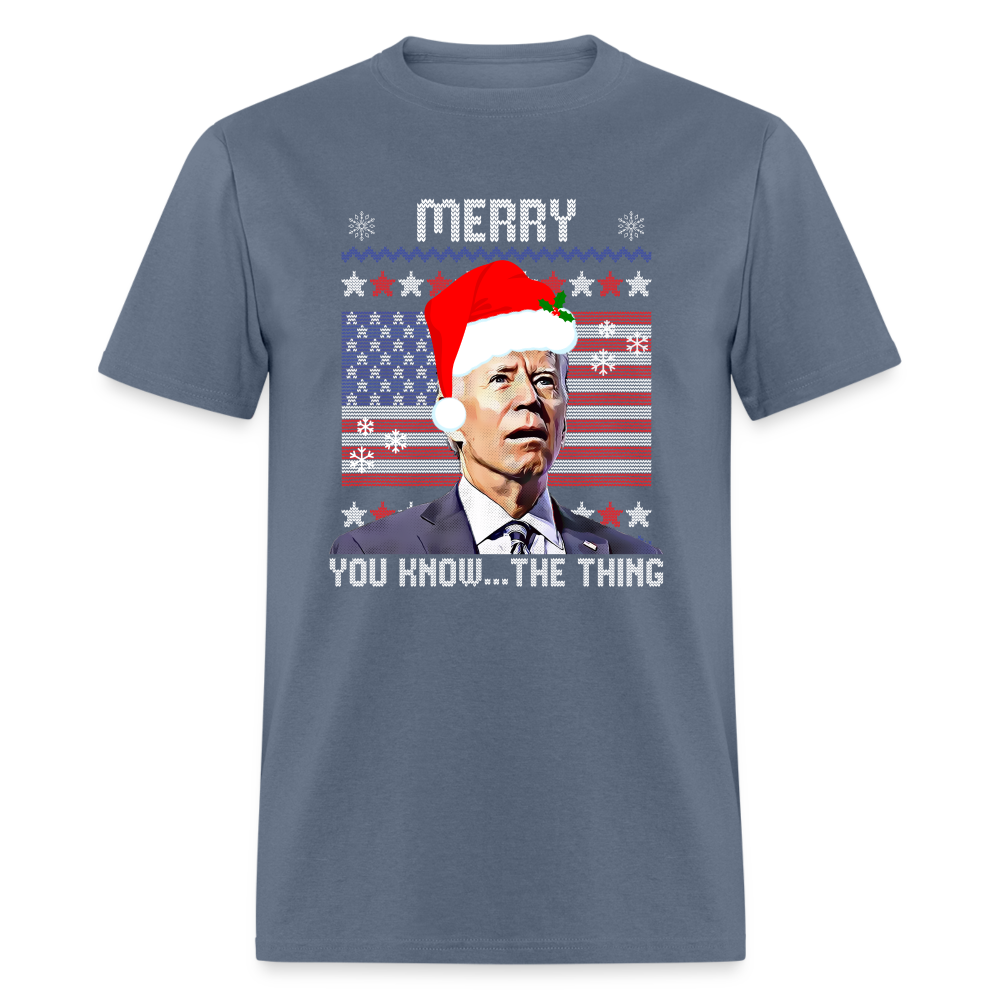 Merry You Know The Thing - Biden Funny Christmas Unisex Classic T-Shirt - denim