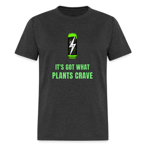 It’s Got What Plants Crave Classic T-Shirt - heather black