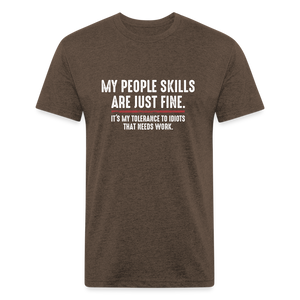 My People Skills Are Just Fine Funny Fitted Cotton/Poly T-Shirt by Next Level - heather espresso