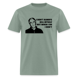 Jeffrey Epstein - I don't Always Kill Myself, But When I Do, I Don't Classic T-Shirt - sage