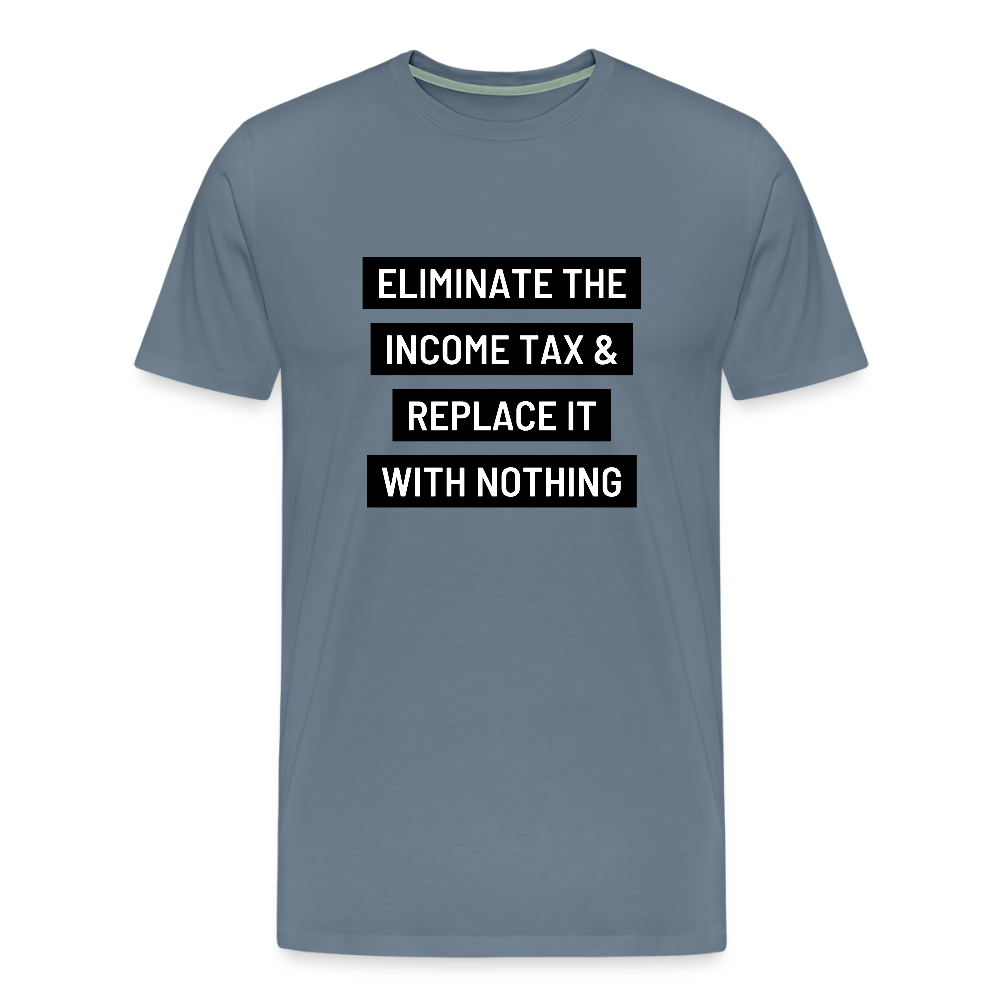 Eliminate The Income Tax Men's Premium T-Shirt - steel blue