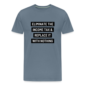 Eliminate The Income Tax Men's Premium T-Shirt - steel blue